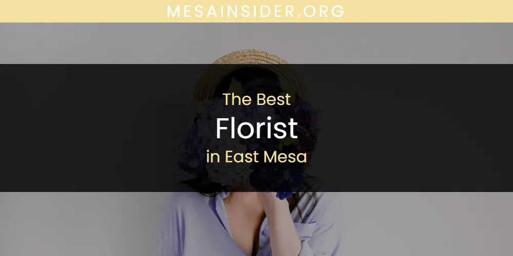The Absolute Best Florist in East Mesa  [Updated 2025]
