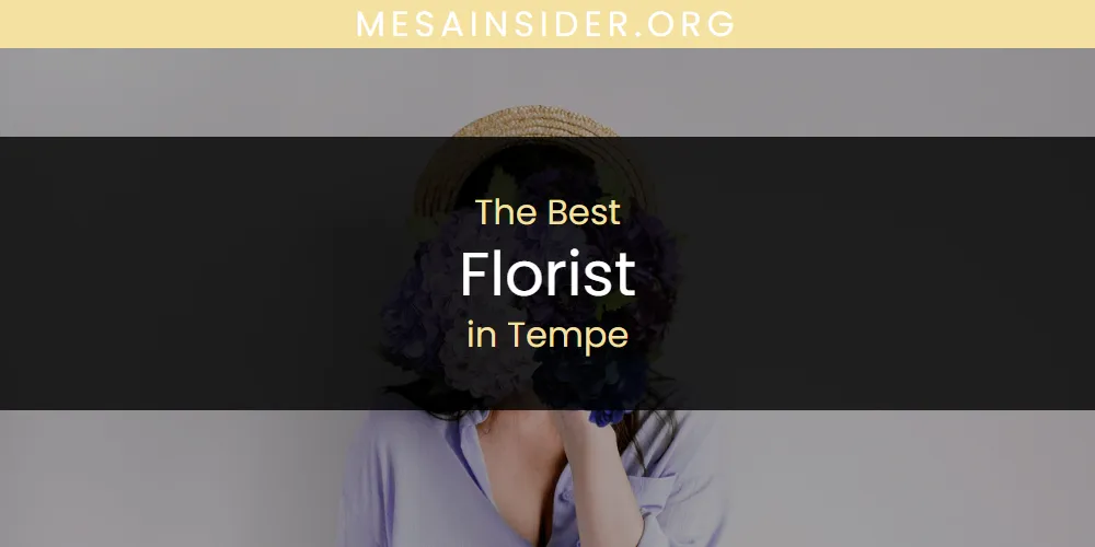Best Florist in Tempe: Our Expert Picks for 2026