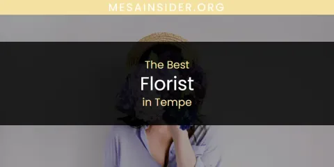 Best Florist in Tempe: Our Expert Picks