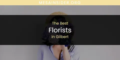 The Absolute Best Florists in Gilbert