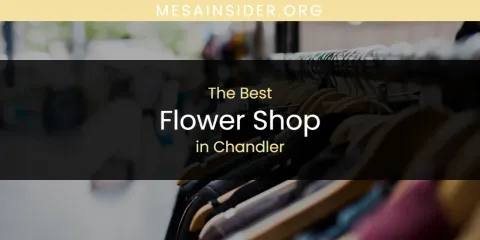 The Absolute Best Flower Shop in Chandler