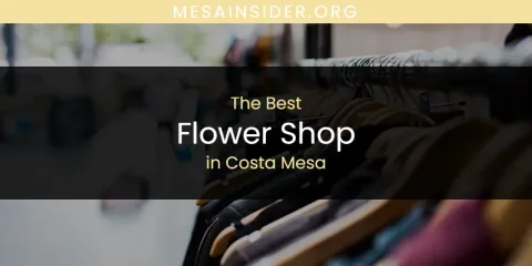 The Absolute Best Flower Shop in Costa Mesa