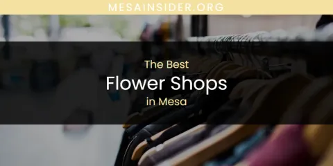 Mesa's Best Flower Shops