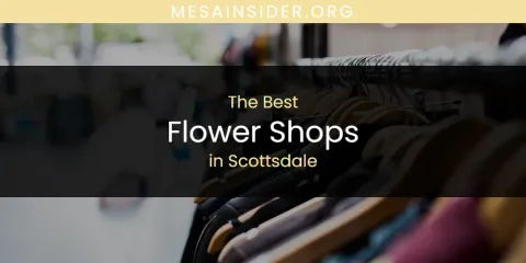 Scottsdale's Best Flower Shops