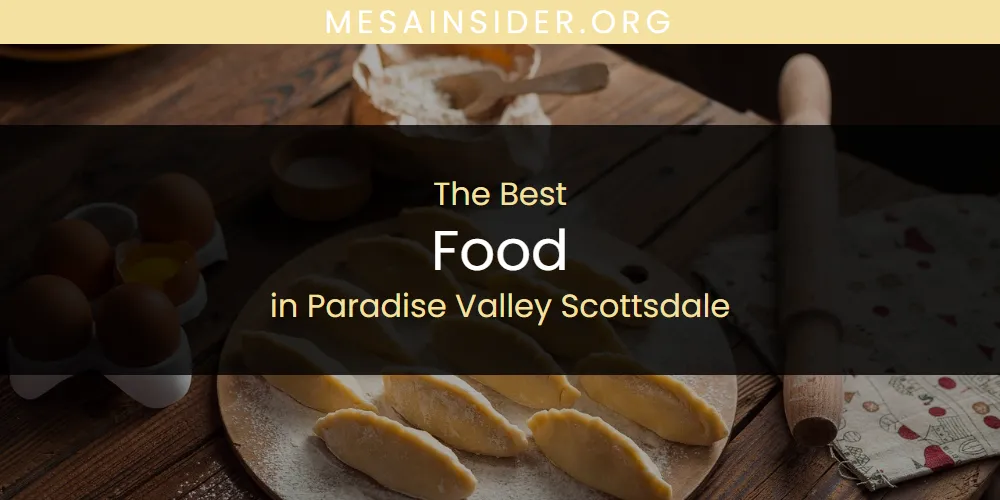 Paradise Valley Scottsdale's Best Food [Updated 2025]