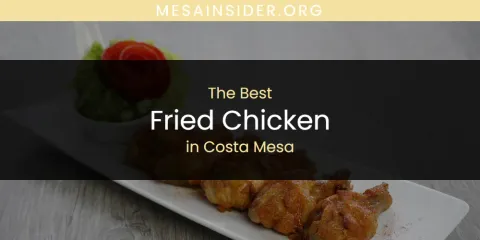The Absolute Best Fried Chicken in Costa Mesa