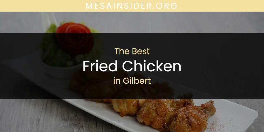 The Absolute Best Fried Chicken in Gilbert  [Updated 2025]
