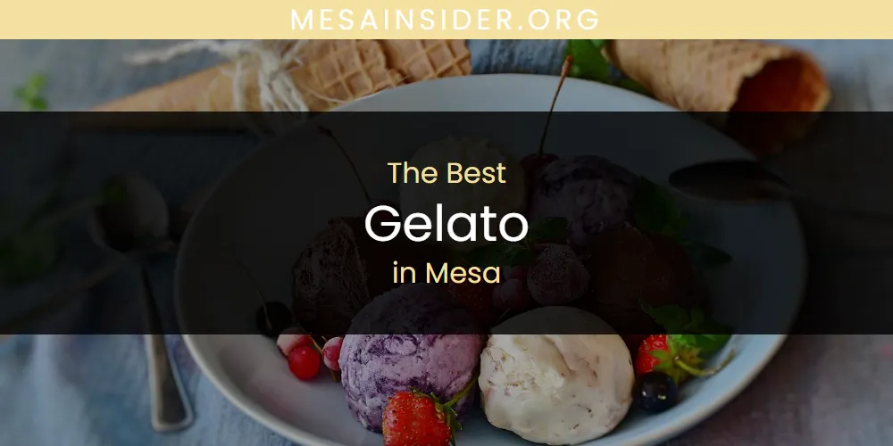 Mesa's Best Gelato [Updated 2025]