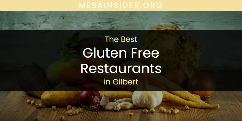 The Absolute Best Gluten Free Restaurants in Gilbert  [Updated 2025]