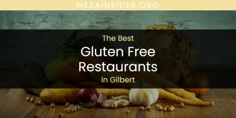 The Absolute Best Gluten Free Restaurants in Gilbert