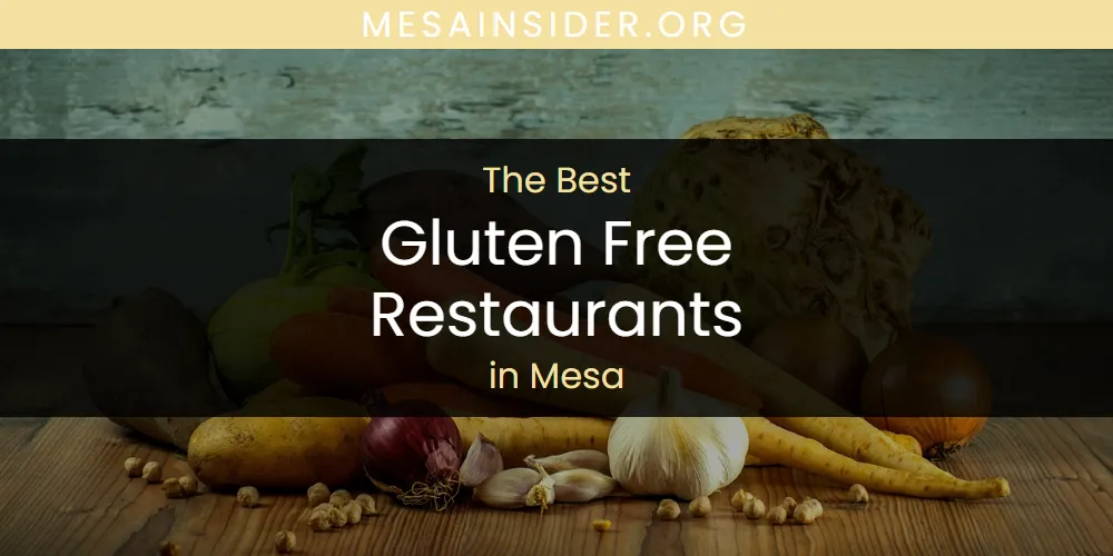 Mesa's Best Gluten Free Restaurants [Updated 2025]