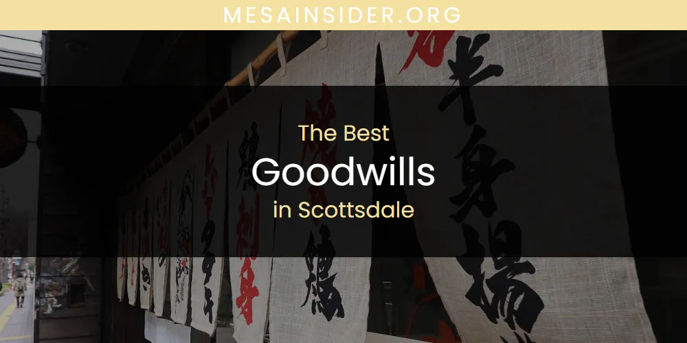 Scottsdale's Best Goodwills [Updated 2025]
