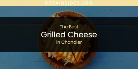 The Absolute Best Grilled Cheese in Chandler