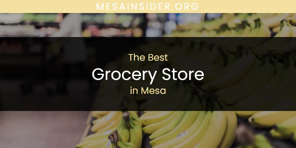 Mesa's Best Grocery Store [Updated 2025]