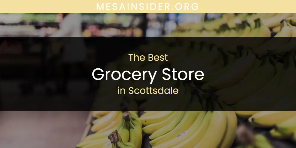 Scottsdale's Best Grocery Store [Updated 2025]