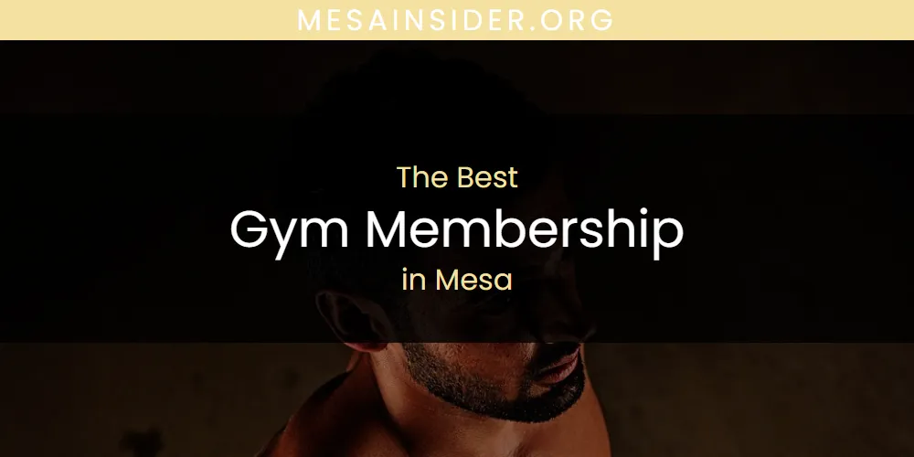 Mesa's Best Gym Membership [Updated 2025]