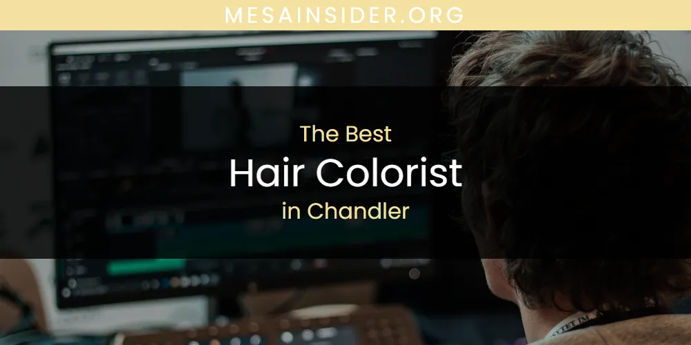 The Absolute Best Hair Colorist in Chandler  [Updated 2025]