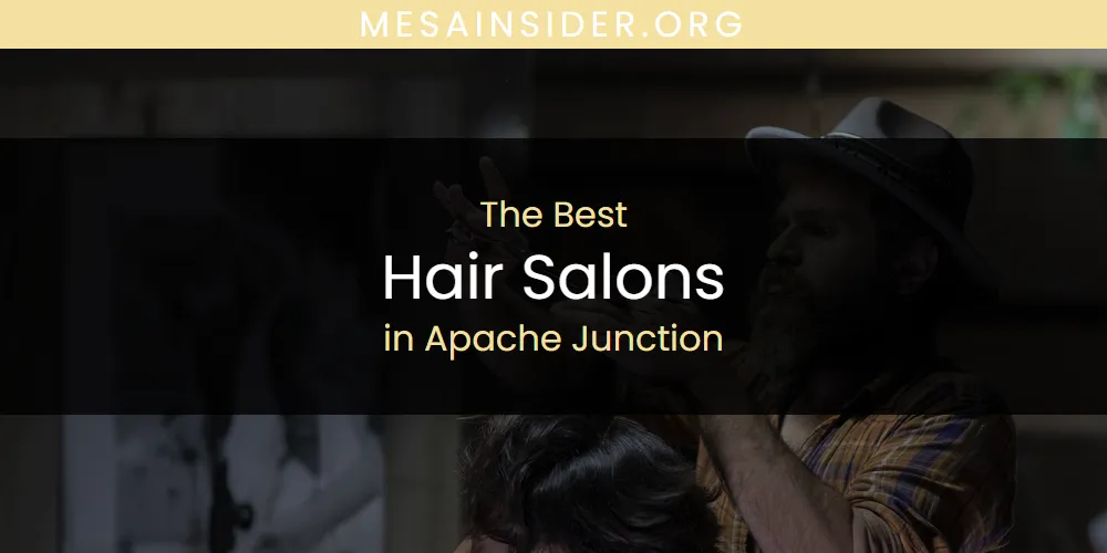 The Absolute Best Hair Salons in Apache Junction  [Updated 2025]