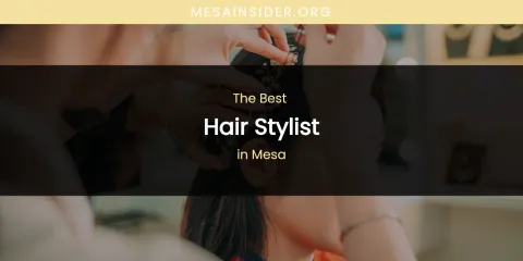 Mesa's Best Hair Stylist