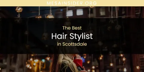 Scottsdale's Best Hair Stylist