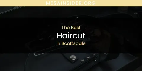 Scottsdale's Best Haircut