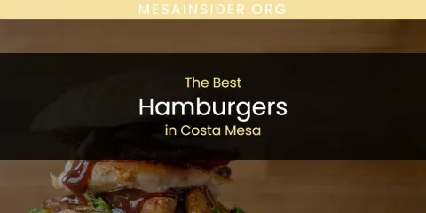 The Absolute Best Hamburgers in Costa Mesa