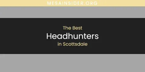Scottsdale's Best Headhunters