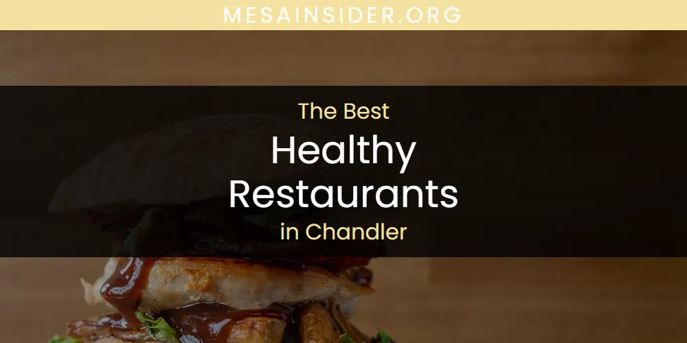 The Absolute Best Healthy Restaurants in Chandler  [Updated 2025]