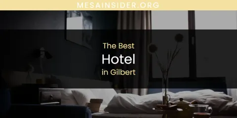 The Absolute Best Hotel in Gilbert