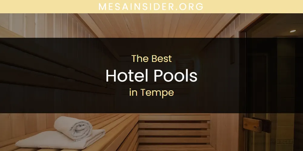 Tempe's Best Hotel Pools [Updated 2025]