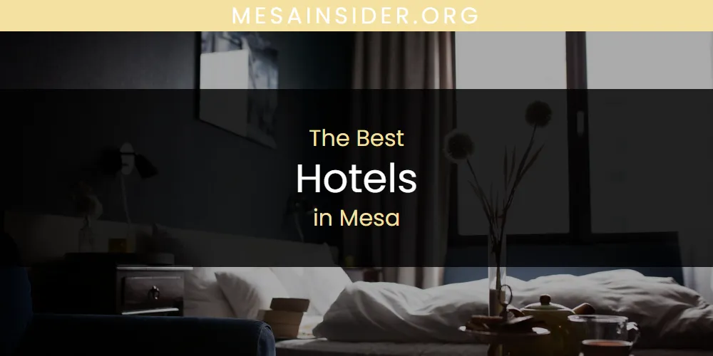 Mesa's Best Hotels [Updated 2025]