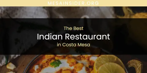 The Absolute Best Indian Restaurant in Costa Mesa