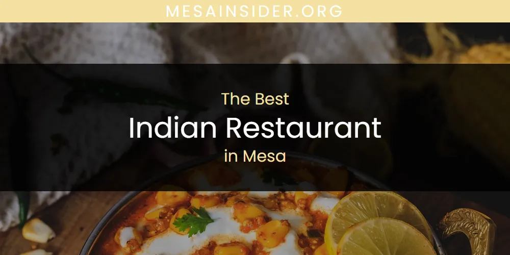 Mesa's Best Indian Restaurant [Updated 2025]