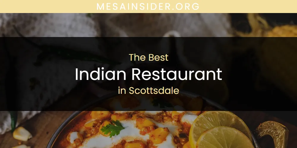Scottsdale's Best Indian Restaurant [Updated 2025]