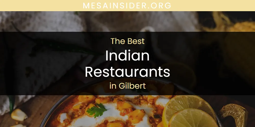 The Absolute Best Indian Restaurants in Gilbert  [Updated 2025]