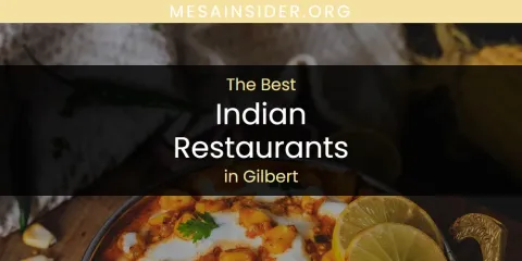 The Absolute Best Indian Restaurants in Gilbert