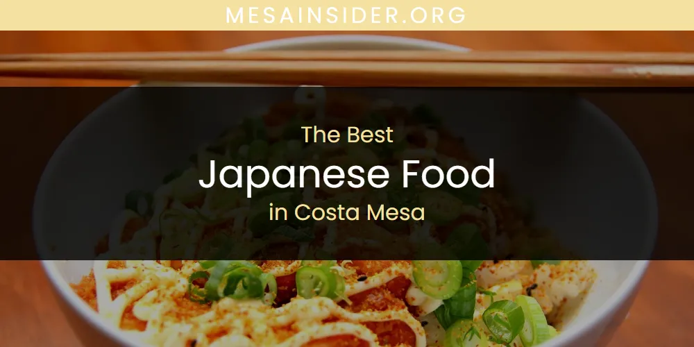The Absolute Best Japanese Food in Costa Mesa  [Updated 2025]