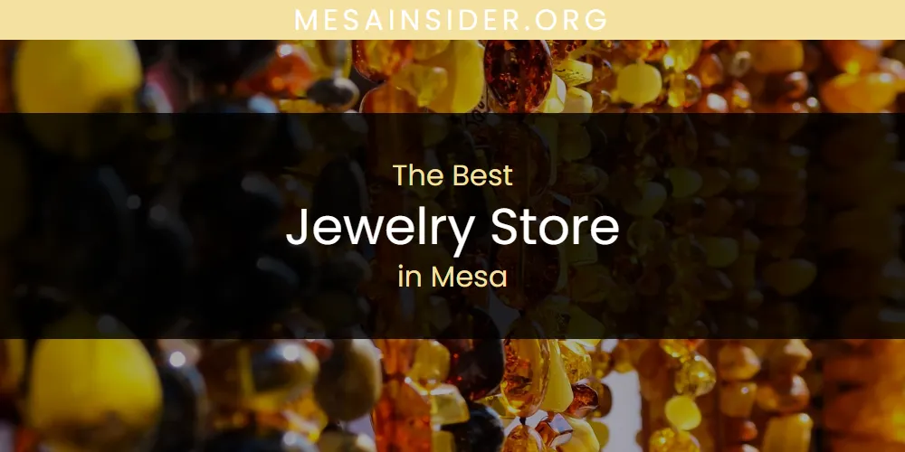 Mesa's Best Jewelry Store [Updated 2025]