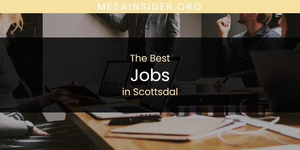 Scottsdal's Best Jobs [Updated 2025]
