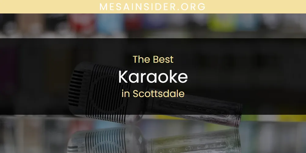 Scottsdale's Best Karaoke [Updated 2025]