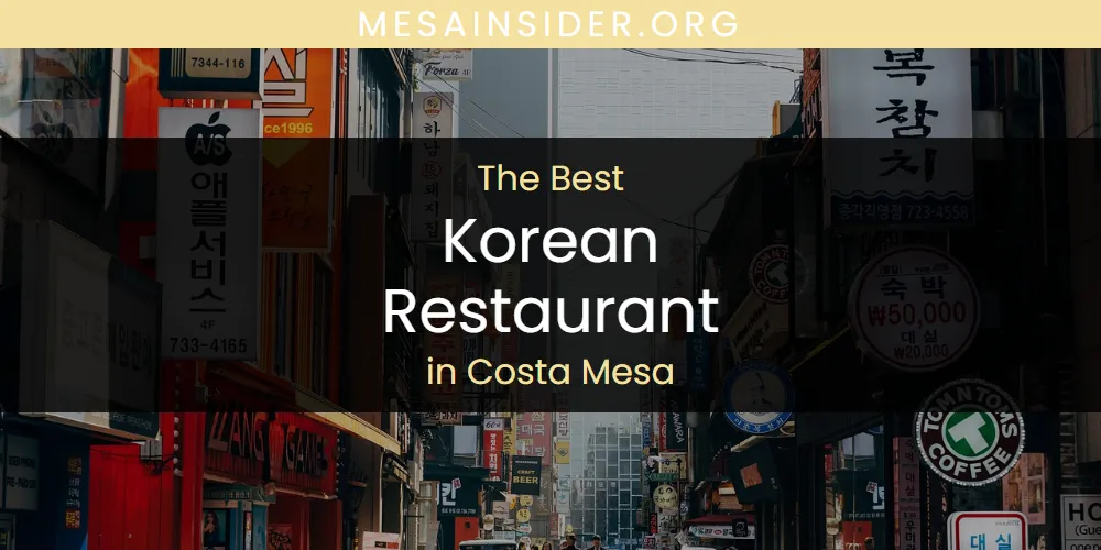 The Absolute Best Korean Restaurant in Costa Mesa  [Updated 2025]