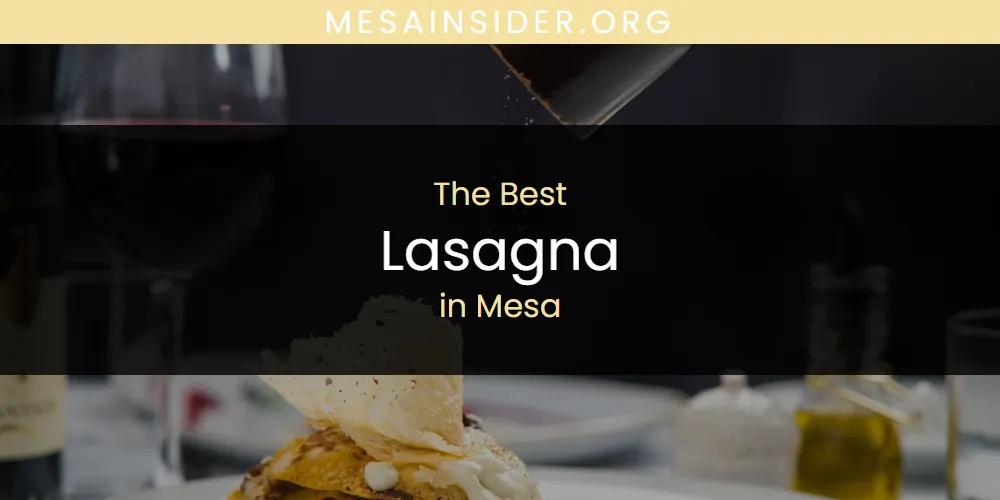 Mesa's Best Lasagna [Updated 2025]
