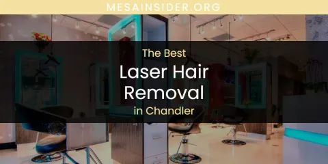 The Absolute Best Laser Hair Removal in Chandler