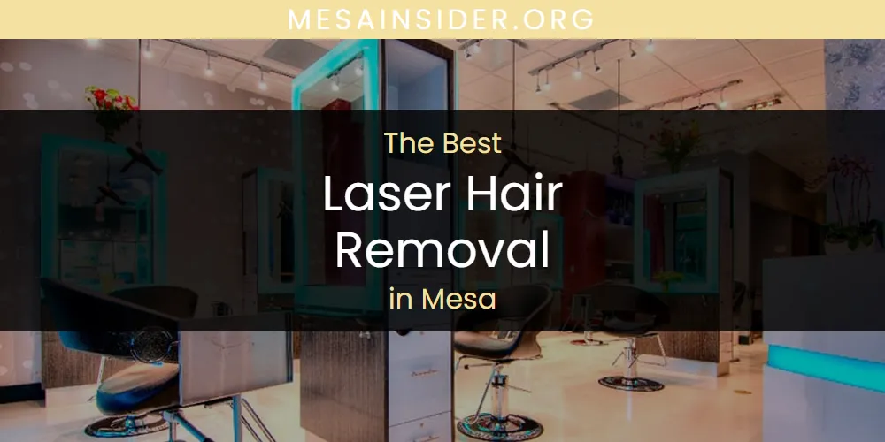 Mesa's Best Laser Hair Removal [Updated 2025]