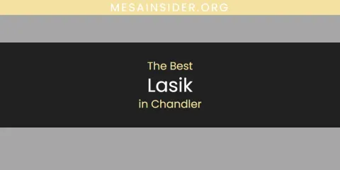 The Absolute Best Lasik in Chandler