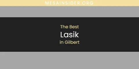 The Absolute Best Lasik in Gilbert