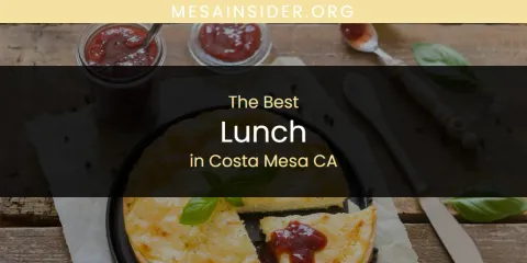 The Absolute Best Lunch in Costa Mesa CA