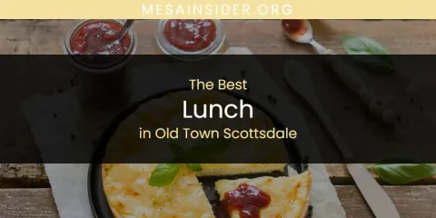 The Top-Rated Lunch in Old Town Scottsdale