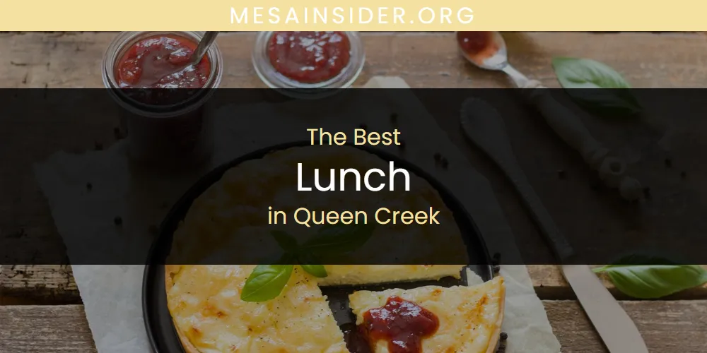 Queen Creek's Best Lunch [Updated 2025]