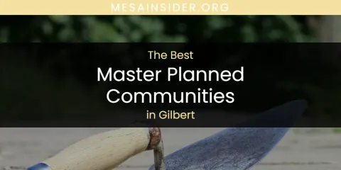 The Absolute Best Master Planned Communities in Gilbert